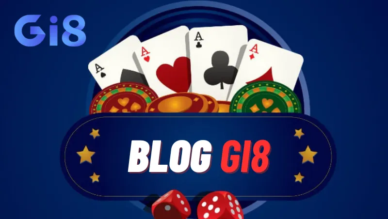 Blog Gi8 Chuyên mục tổng hợp thông tin và tin tức cá cược