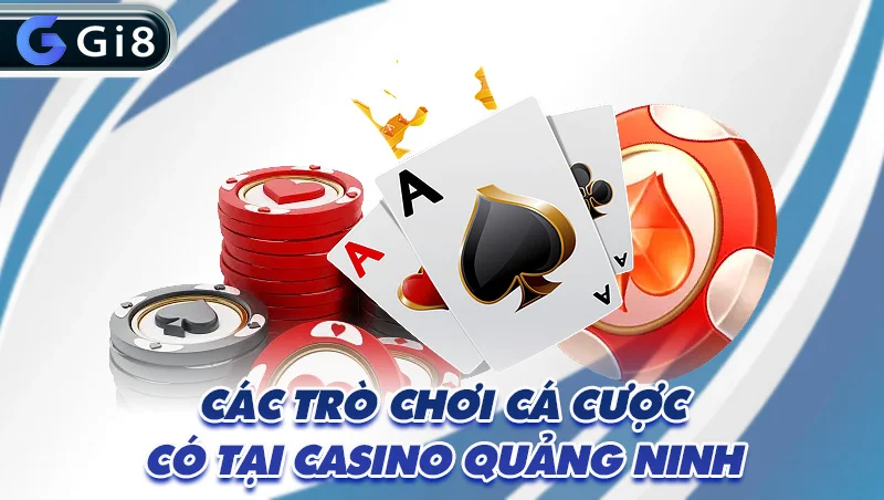 Các trò chơi cá cược có tại casino Quảng Ninh