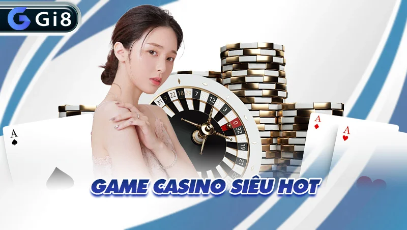 Game Casino siêu hot