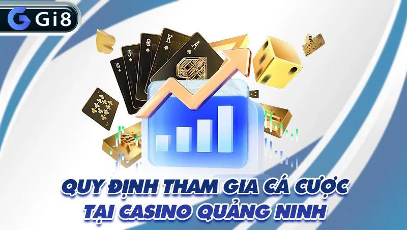 Quy định tham gia cá cược tại casino Quảng Ninh