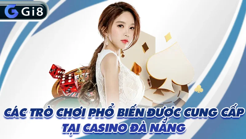 Các trò chơi phổ biến được cung cấp tại casino Đà Nẵng